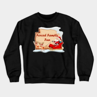 Forced Family Fun Crewneck Sweatshirt